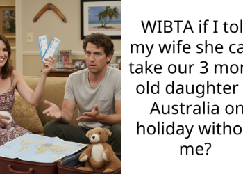WIBTA if I told my wife she can’t take our 3 month old daughter to Australia on holiday without me?