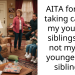 AITA for only taking care of my younger siblings and not my two younger half siblings?