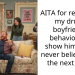 AITA for recording my drunk boyfriends behaviour to show him as he never believes me the next day??