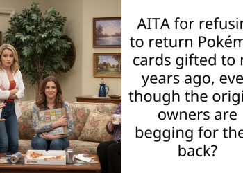AITA for refusing to return Pokémon cards gifted to me years ago, even though the original owners are begging for them back?