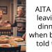 AITA for leaving dinner when being told to?