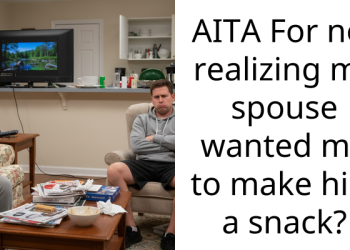 AITA For not realizing my spouse wanted me to make him a snack?