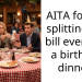 AITA for not splitting the bill evenly at a birthday dinner?