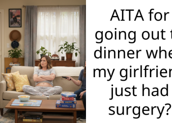 AITA for going out to dinner when my girlfriend just had surgery?