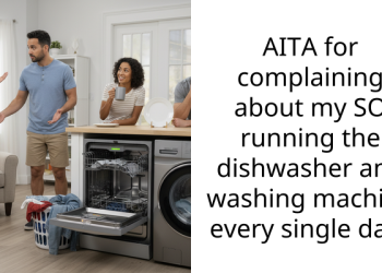 AITA for complaining about my SO running the dishwasher and washing machine every single day?