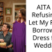 AITA for Refusing to Let My Friend Borrow My Dress for a Wedding?