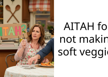 AITAH for not making soft veggies