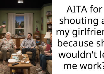 AITA for shouting at my girlfriend because she wouldn’t let me work?