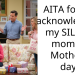 AITA for not acknowledging my SIL as a mom on Mother’s day?