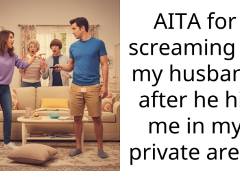 AITA for screaming at my husband after he hit me in my private area?