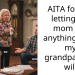 AITA for not letting my mom get anything from my grandparents will