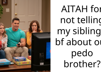 AITAH for not telling my sibling’s bf about our pedo brother?