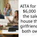 AITA for taking $6,000 from the sale of a house that my girlfriend and I both owned.