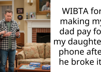 WIBTA for making my dad pay for my daughter’s phone after he broke it?