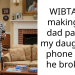 WIBTA for making my dad pay for my daughter’s phone after he broke it?