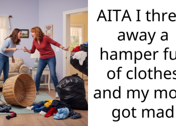 AITA I threw away a hamper full of clothes and my mom got mad