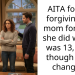 AITA for not forgiving my mom for what she did when I was 13, even though she’s changed?
