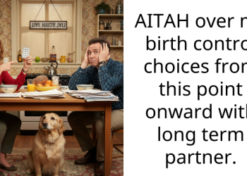 AITAH over my birth control choices from this point onward with long term partner.