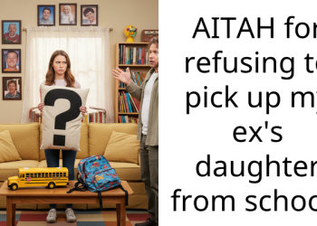 AITAH for refusing to pick up my ex’s daughter from school?