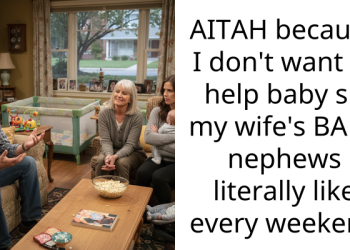 AITAH because I don’t want to help baby sit my wife’s BABY nephews literally like every weekend
