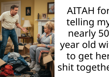 AITAH for telling my nearly 50 year old wife to get her shit together?