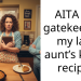 AITA for gatekeeping my late aunt’s kugel recipe?