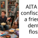 AITA for confis**ting a friend’s dental floss?