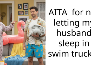 AITA for not letting my husband sleep in swim trucks?