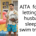 AITA for not letting my husband sleep in swim trucks?