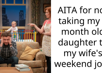 AITA for not taking my 7 month old daughter to my wife’s weekend job?