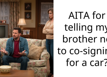 AITA for telling my brother no to co-signing for a car?