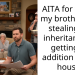 AITA for telling my brother he’s stealing my inheritance by getting an addition on his house?