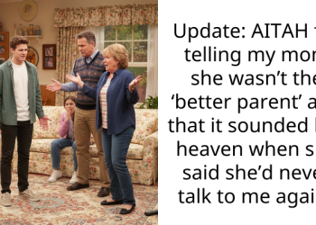 Update: AITAH for telling my mom she wasn’t the ‘better parent’ and that it sounded like heaven when she said she’d never talk to me again?
