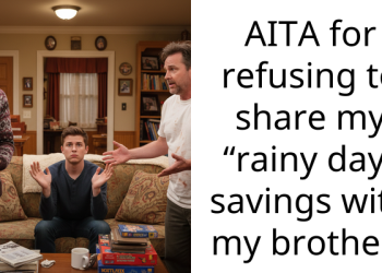 AITA for refusing to share my “rainy day” savings with my brother?