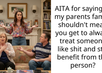 AITA for saying to my parents family shouldn’t mean you get to always treat someone like shit and still benefit from the person?
