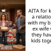 AITA for keeping a relationship with my brothers ex wife when they have two kids together?