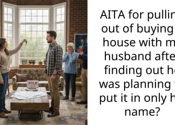 AITA for pulling out of buying a house with my husband after finding out he was planning to put it in only his name?