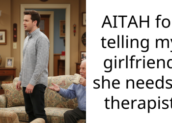 AITAH for telling my girlfriend she needs a ther***st