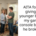 AITA for not giving my younger brother my gaming console because he broke his