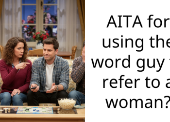 AITA for using the word guy to refer to a woman?
