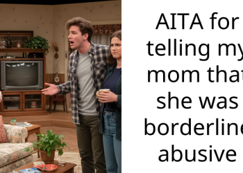 AITA for telling my mom that she was borderline abusive