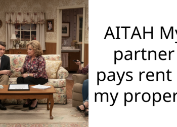 AITAH My partner pays rent in my property