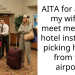 AITA for asking my wife to meet me at the hotel instead of picking her up from the airport?