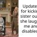 Update: Aita for kicking my sister out after she laughed at me and my disabled wife