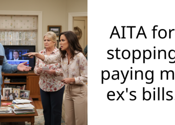 AITA for stopping paying my ex’s bills.