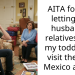 AITA for not letting my husband’s relatives take my toddler to visit them in Mexico alone?