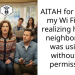 AITAH for locking my Wi Fi after realizing half the neighborhood was using it without my permission?