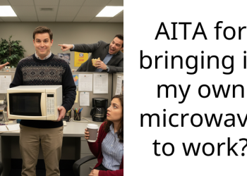AITA for bringing in my own microwave to work?
