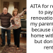 AITA for refusing to pay for renovations that my parents want because i live at home with them but don’t pay rent?