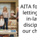 AITA for not letting my in-laws discipline our child?